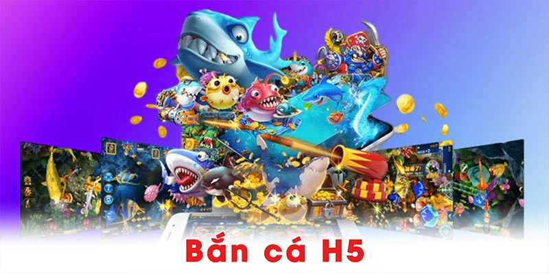 Bắn cá H5
